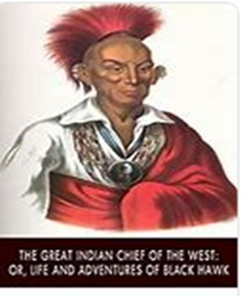 THE GREAT INDIAN CHIEF OF THE WEST: OR LIFE AND ADVENTURES OF BLACK HAWK.